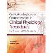 Certification Logbook for Competencies in Clinical Physiology Procedures: For Phase I Mbbs Students