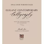 Elegant Contemporary Calligraphy: Create Chic, Personalized Cards, Gifts and Keepsakes
