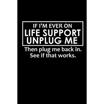 If I’’m ever on Life support unplug me. Then plug me back in. See if it works.: Food Journal - Track your Meals - Eat clean and fit - Breakfast Lunch D