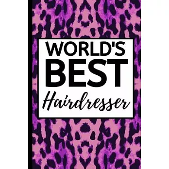 World’’s Best Hairdresser: Pink Blank Lined Notebook/Journal For Hairdressers, Gifts For Hair Stylists, Hairdressers, Women (6＂ x 9＂)