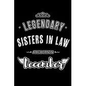 Legendary Sisters in Law are born in December: Blank Lined profession Journal Notebooks Diary as Appreciation, Birthday, Welcome, Farewell, Thank You,