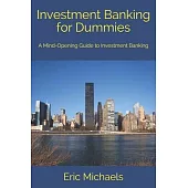 Investment Banking for Dummies: A Mind-Opening Guide to Investment Banking