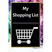 My Shopping List: Checklist Notebook 6x9 Shopping List Planner Organizer, 120 Pages