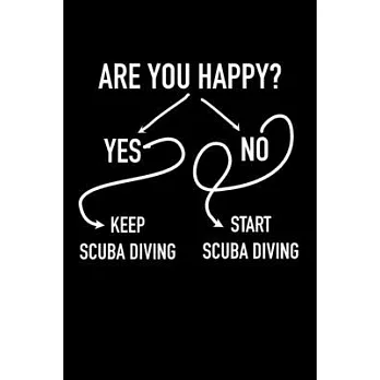 Are You Happy?: Composition Logbook and Lined Notebook Funny Gag Gift For Scuba Divers and Instructors