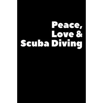 Peace, Love & Scuba Diving: Composition Logbook and Lined Notebook Funny Gag Gift For Scuba Divers and Instructors