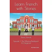 Learn French with Stories: Three Friends, Episode 1 (A2 Beginner): Bilingual Edition (English and French)
