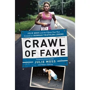 Crawl of Fame: Julie Moss and the Fifteen Feet That Created an Ironman Triathlon Legend