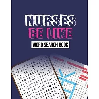 Nurse Be Like Word Search Book: Word Search Activity Book for Nurse, Cleverly Hidden Word Searches for the Nurse, Unique Large Print Crossword Puzzle