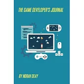 The Game Developer’’s Journal: 6/9, 100 pages, Date/Idea/potential problems/possible solutions/lessons learned/progress made/date due/perfect gift fo