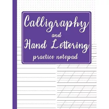 Calligraphy and Hand Lettering Practice Notepad: Modern Calligraphy Slant Angle Lined Guide, Dot Grid Paper Practice & Alphabet Practice Sheets for Be