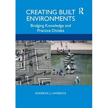 Creating Built Environments: Bridging Knowledge and Practice Divides