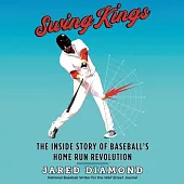 Swing Kings Lib/E: The Inside Story of Baseball’’s Home Run Revolution