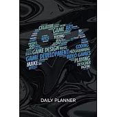 Daily Planner Weekly Calendar: Game Designer Organizer Undated - Blank 52 Weeks Monday to Sunday -120 Pages- Game Artist Notebook Journal Game Develo