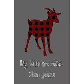 My kids are cuter than yours: ClassIc Ruled Lined - 120 Pages - 6x9 inch - Composition Notebook Journal - Funny Plaid Goat