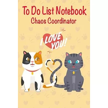 Chaos Coordinator To Do List Notebook.: To Do List Notebook With Checkboxes. - Daily Task, Meal And Fitness Planner. - Cute Cat Valentine Cover - Spec