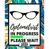 Optometrist In Progress Please Wait: 2020 Planner For Optometrist, 1-Year Daily, Weekly And Monthly Organizer With Calendar, Thank You Gift For Christ