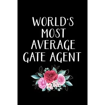 World’’s Most Average Gate Agent: Gate Agent Gifts - Blank Lined Notebook Journal - (6 x 9 Inches) - 120 Pages