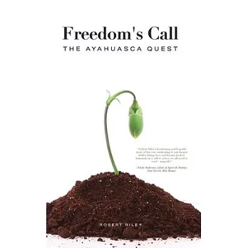 Freedom’’s Call: The Ayahuasca Quest
