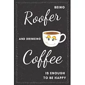 Roofer & Drinking Coffee Notebook: Funny Gifts Ideas for Men on Birthday Retirement or Christmas - Humorous Lined Journal to Writing