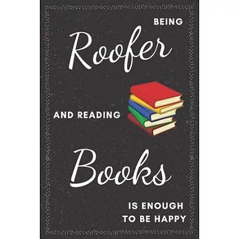 Roofer & Reading Books Notebook: Funny Gifts Ideas for Men on Birthday Retirement or Christmas - Humorous Lined Journal to Writing