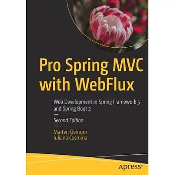 Pro Spring MVC with Webflux: Web Development in Spring Framework 5 and Spring Boot 2