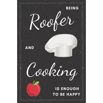 Roofer & Cooking Notebook: Funny Gifts Ideas for Men on Birthday Retirement or Christmas - Humorous Lined Journal to Writing