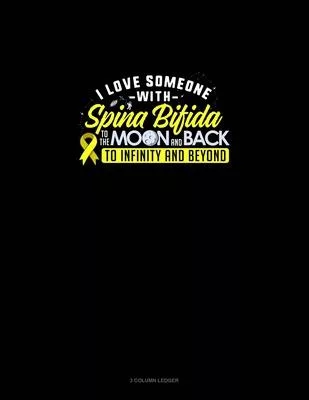 I Love Someone With Spina Bifida To The Moon & Back To Infinity & Beyond: 3 Column Ledger