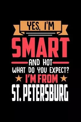 Yes, I’’m Smart And Hot What Do You Except I’’m From St. Petersburg: Dot Grid 6x9 Dotted Bullet Journal and Notebook and gift for proud St. Petersburg p