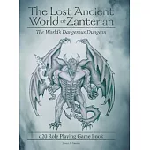 The Lost Ancient World of Zanterian - D20 Role Playing Game Book: The World’’s Dangerous Dungeon