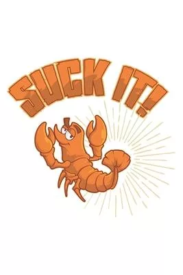 Suck It!: Funny Crawfish Notebook for any seafood and crayfish lover.Fun Crawdaddy Quotes and Sayings . Planner Diary Note Book