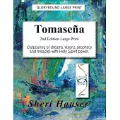Tomasena Large Print: Outpouring of dreams, visions, prophecy and miracles with Holy Spirit Power