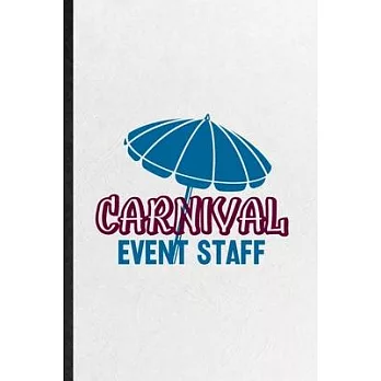 Carnival Event Staff: Funny Blank Lined Notebook/ Journal For Carnival Visitor, Theme Park Traveller, Inspirational Saying Unique Special Bi