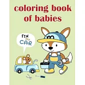 Coloring Book Of Babies: Art Beautiful and Unique Design for Baby, Toddlers learning