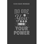 No one is you and that is your power - Vision Board Worbook: 2020 Monthly Goal Planner And Vision Board Journal For Men & Women