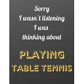 Sorry I wasn’’t listening I was thinking about playing table tennis: Roger Federer themed notebook/notepad/diary/journal for all table tennis fans. 80