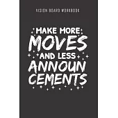Make more moves and less announcements - Vision Board Workbook: 2020 Monthly Goal Planner And Vision Board Journal For Men & Women
