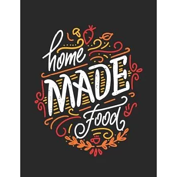 Home Made Food: Empty Recipe Notebooks To Write In Perfect For Girl Design With Hand Drawn Lettering