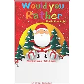 Would you rather game book: Would you rather book for kids: Christmas Edition: A Fun Family Activity Book for Boys and Girls Ages 6, 7, 8, 9, 10,