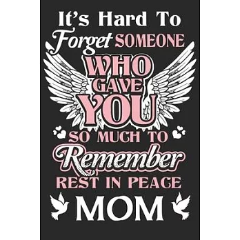 It’’s hard to forget someone who gave you so much to remember rest in peace mom: Paperback Book With Prompts About What I Love About Mom/ Mothers Day/