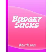 Budget Sucks: Budget Planner For Women - Bill Payment Checklist, Daily Weekly & Monthly Expense Tracker - Budgeting Tools