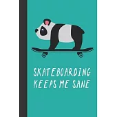 Skateboarding Keeps Me Sane: Great Fun Gift For Skaters, Skateboarders, Extreme Sport Lovers, & Skateboarding Buddies