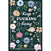 Keep Fucking Going: : Funny Meal Planner - Exercise Journal for Weight Loss & Diet Plans - Gift for Women Fitness Planner - Diary 90 days