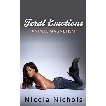 Feral Emotions: Animal Magnetism