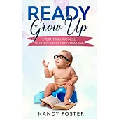 Ready to Grow Up Everything You Need to Know About Potty Training