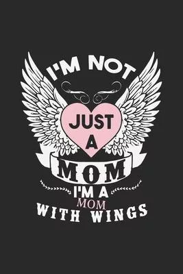 I’’m not just a mom i’’m a mom to a child with wings: Daily planner journal for mother/stepmother, Paperback Book With Prompts About What I Love About M