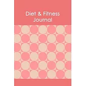 Diet & Fitness Journal: Professional and Practical Food Diary and Fitness Tracker: Monitor Eating, Plan Meals, and Set Diet and Exercise Goals