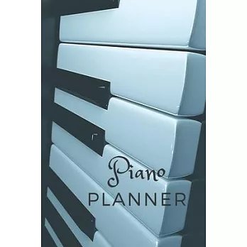 Piano Planner: Music Organizer, Calendar for Music Lovers, Schedule Songwriting, Monthly Planner, (110 Pages, Lined, 6 x 9)