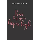 B+ve keep your hopes high - Vision Board Workbook: 2020 Monthly Goal Planner And Vision Board Journal For Men & Women