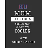 KU Mom Weekly Planner 2020: Except Cooler KU Mom Gift For Woman - Weekly Planner Appointment Book Agenda Organizer For 2020 - University of Kansas