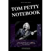Tom Petty Notebook: Great Notebook for School or as a Diary, Lined With More than 100 Pages. Notebook that can serve as a Planner, Journal
